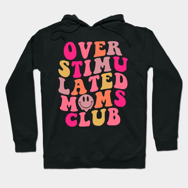 Overstimulated Moms Club Mother's Day Gift For Women Hoodie by FortuneFrenzy